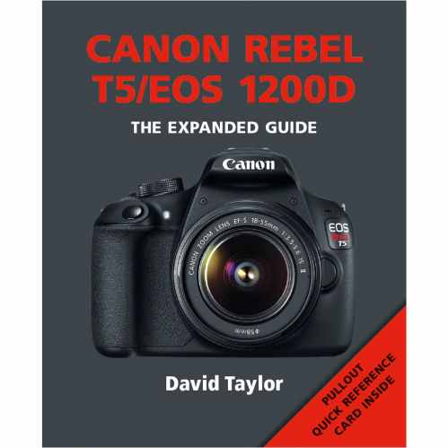 Canon Rebel T5 / EOS 1200D - The Expanded Guide Book