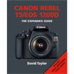 Canon Rebel T5 / EOS 1200D - The Expanded Guide Book