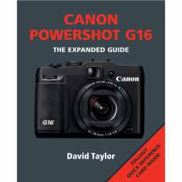 Canon Powershot G16 - The Expanded Guide Book